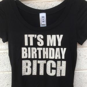 “It’s my birthday Bitch!” Tshirt